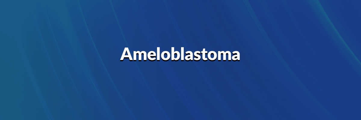 Ameloblastoma
