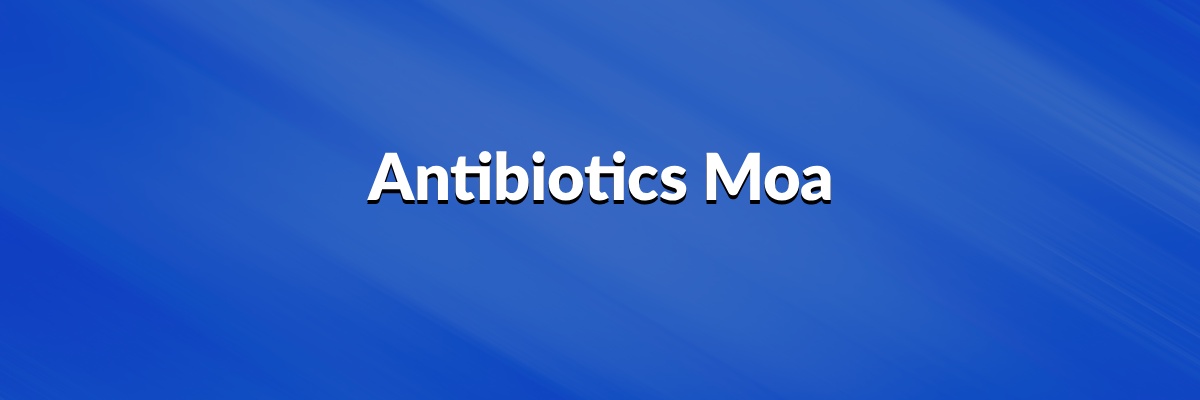 Antibiotics MOA