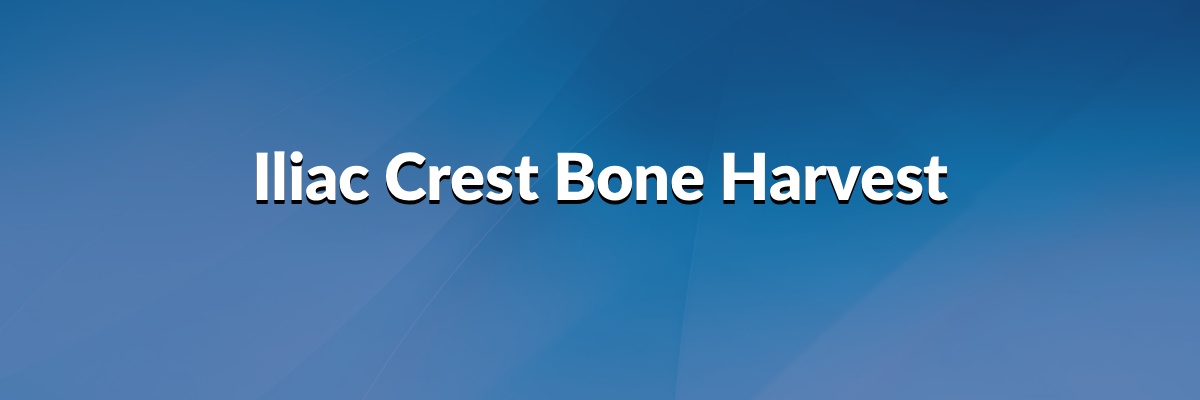 Iliac Crest Bone Harvest