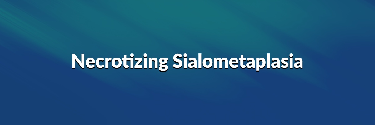 Necrotizing Sialometaplasia