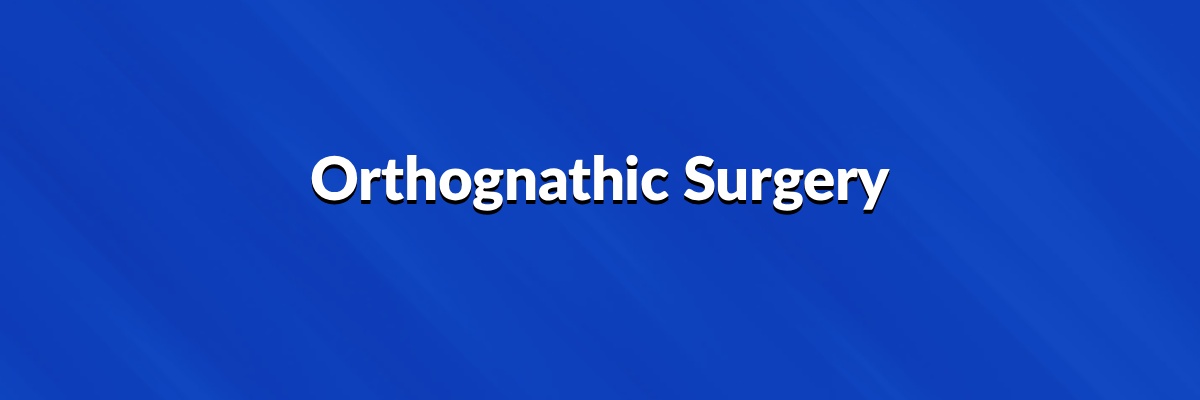 Orthognathic Surgery