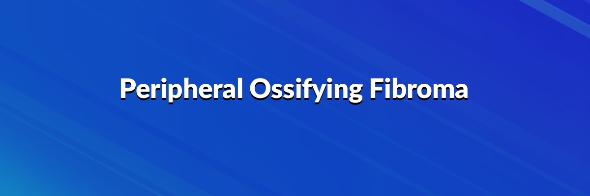Peripheral Ossifying Fibroma