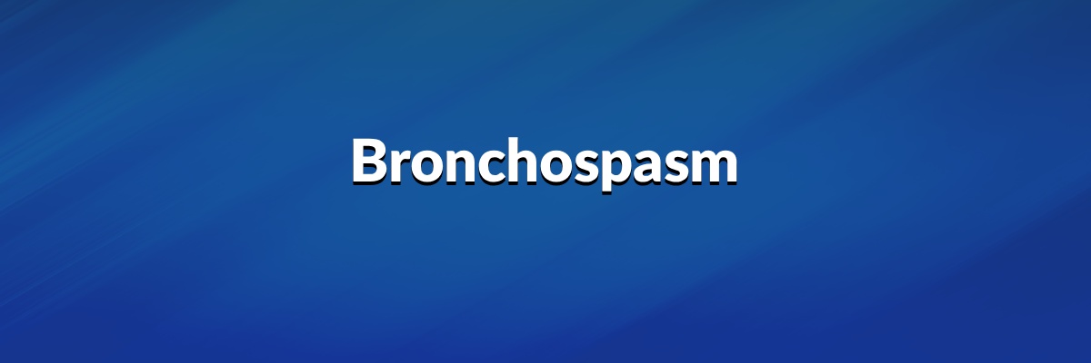 Bronchospasm