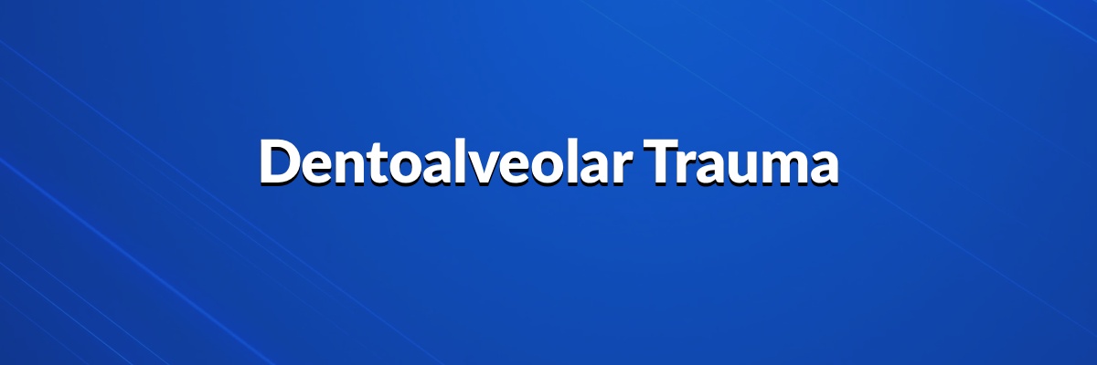 Dentoalveolar Trauma