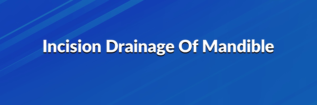 Incision Drainage Of Mandible