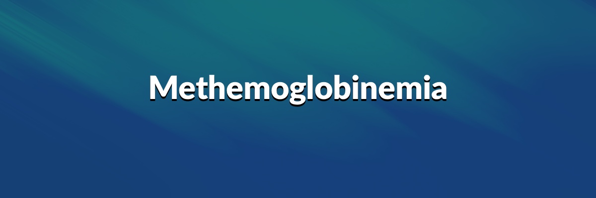 Methemoglobinemia