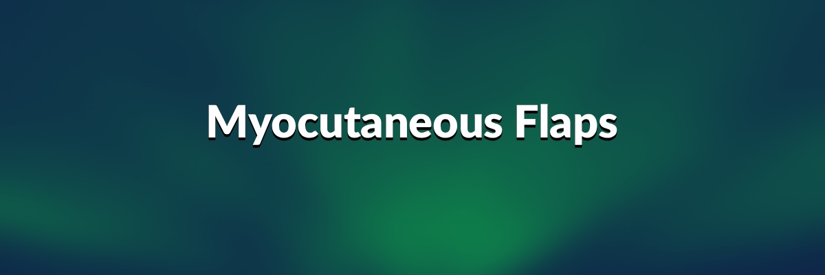 Myocutaneous Flaps