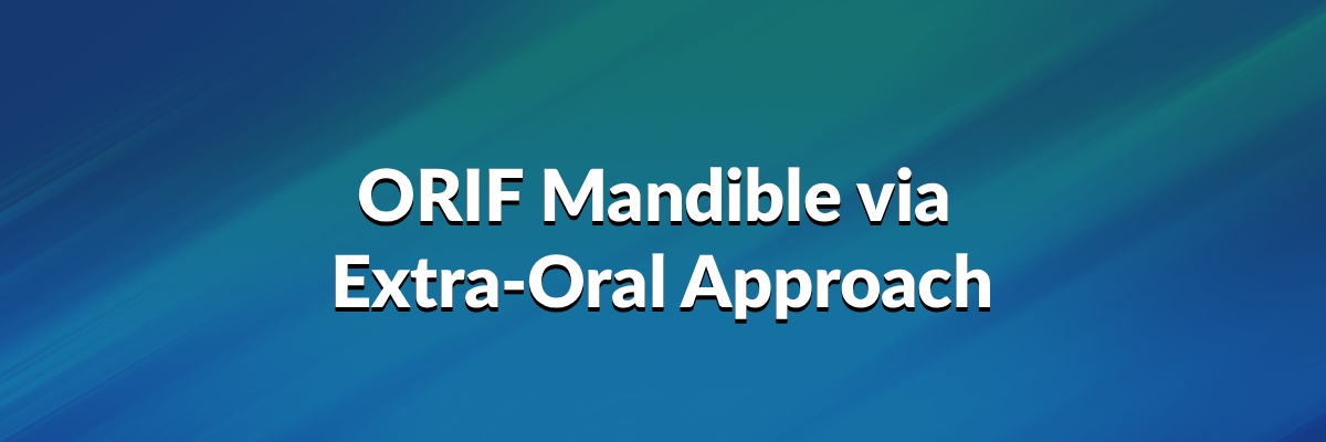 ORIF Mandible via Extra Oral Approach