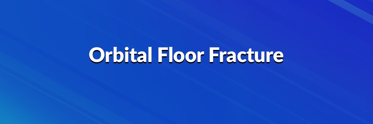 Orbital Floor Fracture