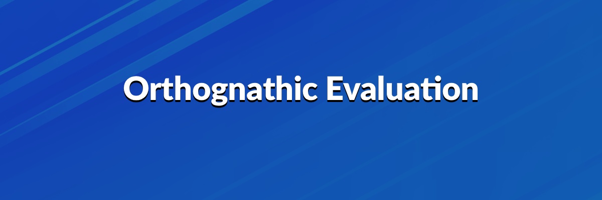 Orthognathic Evaluation