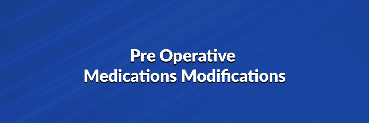 Pre-Operative Medications Modifications
