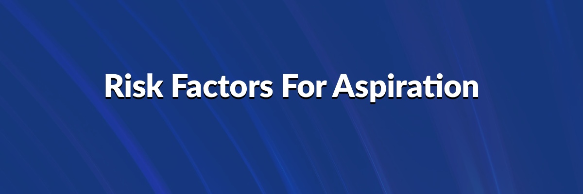 Risk Factors for Aspiration