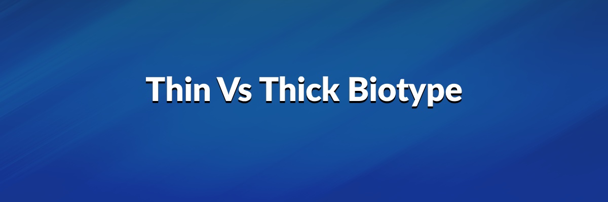 Thin Vs Thick Biotype