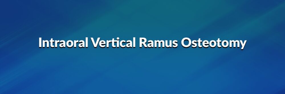 Intravertical Intraoral Vertical Ramus Osteotomy - Dr. Paul Mirdamadi