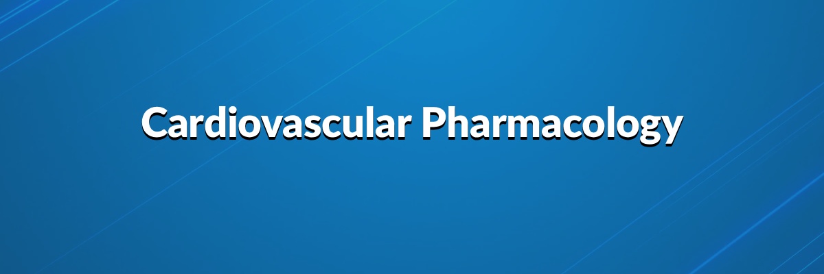 Cardiovascular Pharmacology