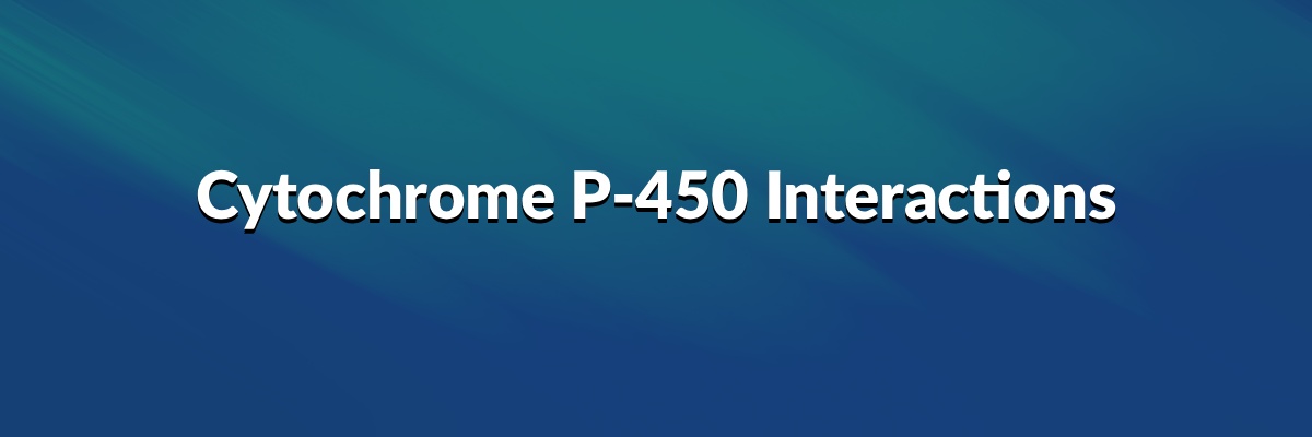 Cytochrome P 450 Interactions
