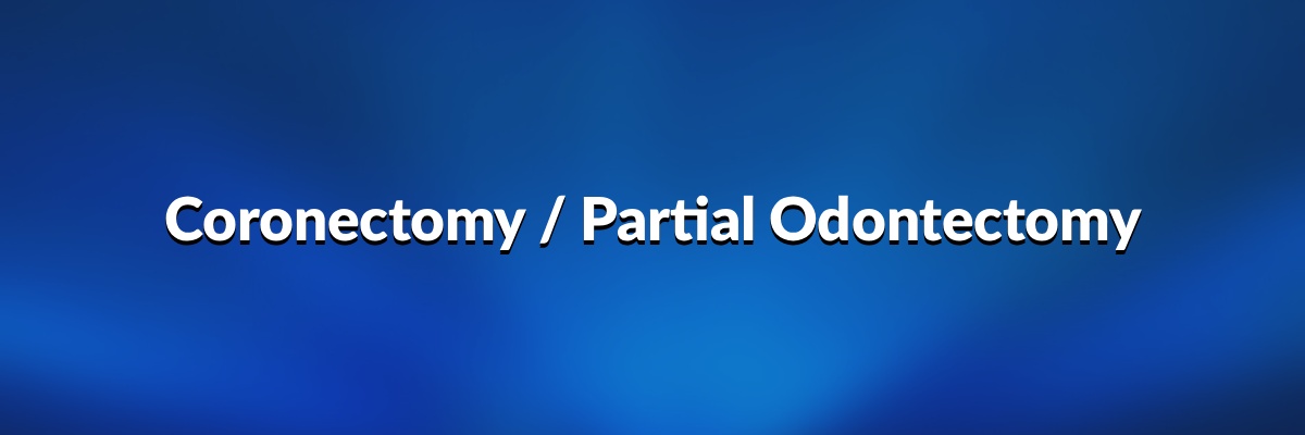 Coronectomy / Partial Odontectomy